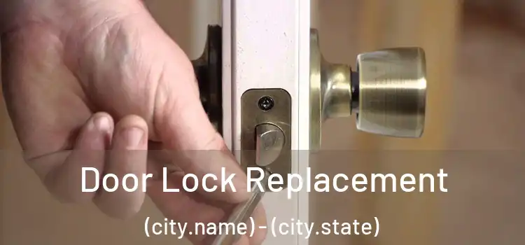 Door Lock Replacement (city.name) - (city.state)